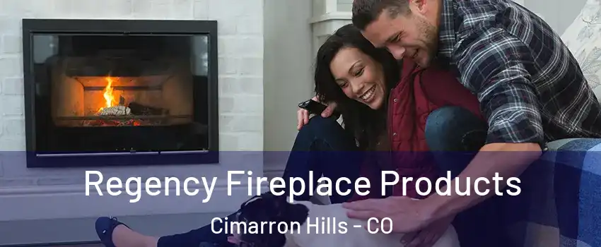  Regency Fireplace Products Cimarron Hills - CO