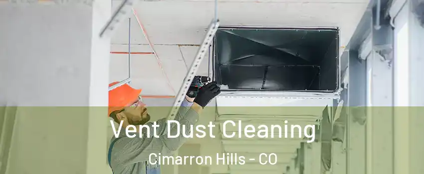  Vent Dust Cleaning Cimarron Hills - CO